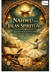 Nahwu dan Jalan Spiritual: Membaca bahasa Arab dalam Horizon Tasawuf